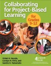 Collaborating for Project-Based Learning in Grades 9-12 - Violet H. Harada, Carolyn Kirio, Sandra Yamamoto