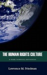 The Human Rights Culture: A Study in History and Context - Lawrence M. Friedman