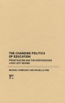 The Changing Politics of Education: Privatization and the Dispossessed Lives Left Behind - Michael Fabricant, Michelle Fine