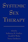 Systemic Sex Therapy - Katherine M. Hertlein, Nancy Gambescia, Gerald Weeks