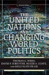 The United Nations and Changing World Politics - Thomas G. Weiss, David P. Forsythe, Roger A. Coate, Kelly-Kate S. Pease