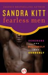 Fearless Men: Serenade, Sincerely, and Suddenly - Sandra Kitt