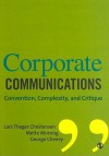 Corporate Communications: Convention, Complexity, and Critique - Lars Thoger Christensen, Mette Morsing, George Cheney