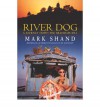 River Dog: A Journey Down The Brahmaputra - Mark Shand