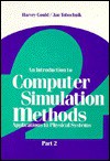 An Introduction to Computer Simulation Methods Applications to Physical Systems: Part II (Introduction to Computer Simulation) - Harvey Gould, Jan Tobochnik