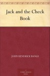 Jack and the Check Book - John Kendrick Bangs