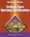 Springhouse Review for Critical Care Nursing Certification - Springhouse, Springhouse