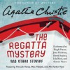 The Regatta Mystery and Other Stories: Featuring Hercule Poirot, Miss Marple, and Mr. Parker Pyne (Audio) - David Suchet, Joan Hickson, Hugh Fraser, Agatha Christie