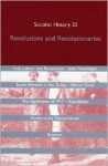 Socialist History Journal 22: Revolutions and Revolutionaries - Kevin Morgan