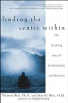 Finding the Center Within: The Healing Way of Mindfulness Meditation - Thomas Bien, Beverly Bien