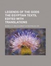 Legends of the Gods the Egyptian Texts, Edited with Translations - E.A. Wallis Budge