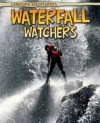 Waterfall Watchers. Pam Rosenberg - Pam Rosenberg