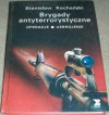 Brygady antyterrorystyczne : operacje, uzbrojenie - Stanisław Kochański