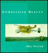 Compulsive Beauty - Hal Foster