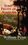 Some Fruits Of Solitude - William Penn