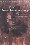 The Near-Johannesburg Boy and Other Poems - Gwendolyn Brooks