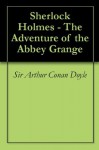 Sherlock Holmes - The Adventure of the Abbey Grange - Arthur Conan Doyle