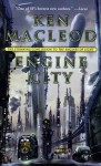 Engine City (Engines Of Light, #3) - Ken MacLeod