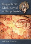 Biographical Dictionary of Anthropologists - William Stewart