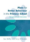 Plans for Better Behaviour in the Primary School - Management and Intervention - Sue Roffey