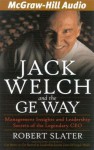 Jack Welch and the GE Way: Management Insights and Leadership Secrets of the Legendary CEO (Audiocd) - Robert Slater, Michael Prichard