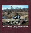 Sleeping by the Mississippi - Alec Soth, Anne Wilkes Tucker