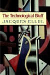 The Technological Bluff - Jacques Ellul