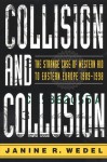 Collision and Collusion: The Strange Case of Western Age to Eastern Europe, 1990-1997 - Janine R. Wedel