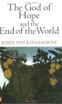 The God of Hope and the End of the World - John Polkinghorne