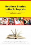 Bedtime Stories and Book Reports: Connecting Parent Involvement and Family Literacy - Catherine Compton-Lilly, Stuart Greene