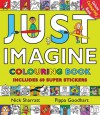 Just Imagine: Colouring Book with Stickers - Pippa Goodhart, Nick Sharratt