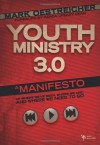 Youth Ministry 3.0: A Manifesto of Where We've Been, Where We Are & Where We Need to Go - Mark Oestreicher