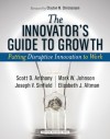 The Innovator's Guide to Growth: Putting Disruptive Innovation to Work - Scott D. Anthony, Mark W. Johnson, Joseph V. Sinfield, Elizabeth J. Altman