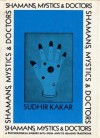 Shamans, Mystics, and Doctors - Sudhir Kakar