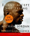 I Can't Accept Not Trying: Michael Jordan on the Pursuit of Excellence - Michael Jordan, Mark Vancil