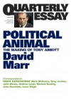 Quarterly Essay 47 Political Animal: The Making of Tony Abbott - David Marr