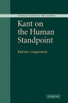 Kant on the Human Standpoint - Béatrice Longuenesse