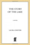 The Story of the Lake - Laura Chester