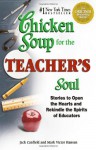 Chicken Soup for the Teacher's Soul: Stories to Open the Hearts and Rekindle the Spirits of Educators - Jack Canfield, Mark Victor Hansen