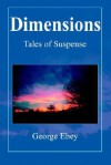 Dimensions: Tales of Suspense - George Ebey