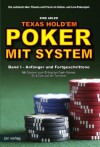 Texas Hold'em - Poker mit System 1: Band I - Anfänger und Fortgeschrittene - Mit System zum Erfolg bei Cash-Games, Sit & Gos und bei Turnieren (German Edition) - Eike Adler