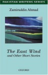 The East Wind and Other Short Stories - Zamiruddin Ahmad, M.U. Memo, Shamoon Zamir, Zamiruddin Ahmad