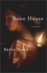 Bone House - Betsy Tobin