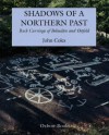 Shadows Of A Northern Past: Rock Carvings Of Bohuslñ And Stfold - John Coles