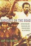 Radicals on the Road: Internationalism, Orientalism, and Feminism During the Vietnam Era - Judy Tzu-Chun Wu