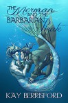 The Merman and the Barbarian Pirate - Kay Berrisford