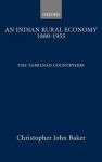 An Indian Rural Economy, 1880-1955: The Tamilnad Countryside - Christopher John Baker