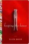 Keeping the House - Ellen Baker