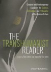 The Transhumanist Reader: Classical and Contemporary Essays on the Science, Technology, and Philosophy of the Human Future - Max More, Natasha Vita-More