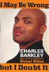 I May Be Wrong But I Doubt It - Charles Barkley